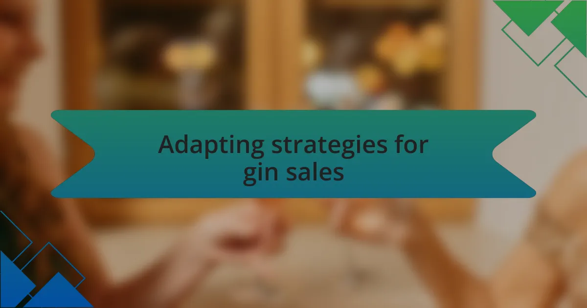 Adapting strategies for gin sales