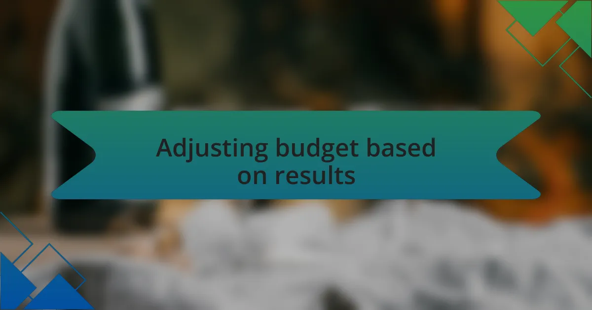 Adjusting budget based on results