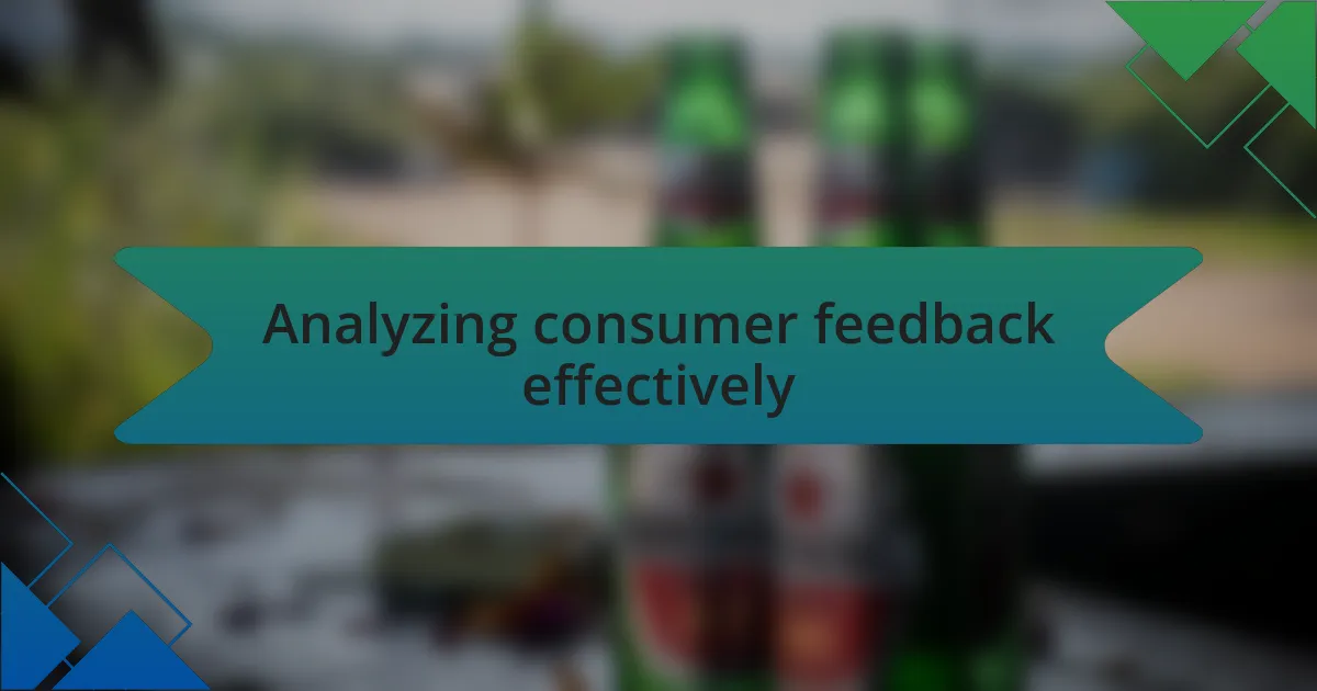 Analyzing consumer feedback effectively
