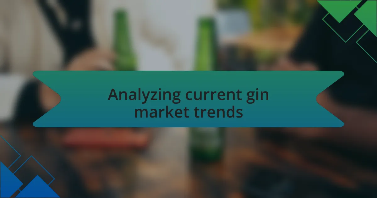 Analyzing current gin market trends