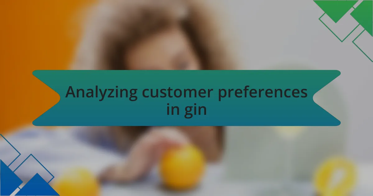 Analyzing customer preferences in gin