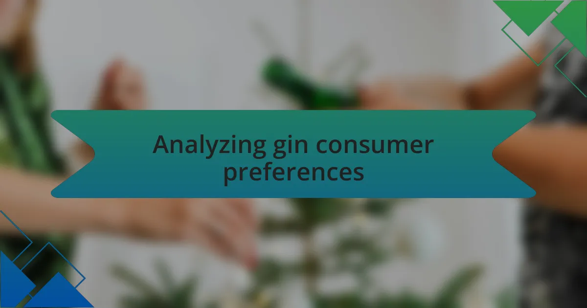 Analyzing gin consumer preferences