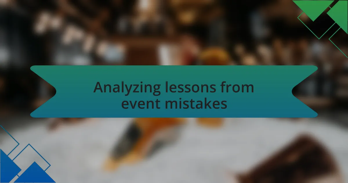 Analyzing lessons from event mistakes