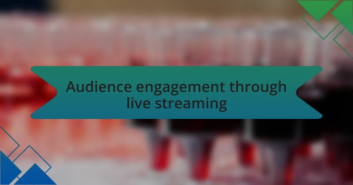 Audience engagement through live streaming
