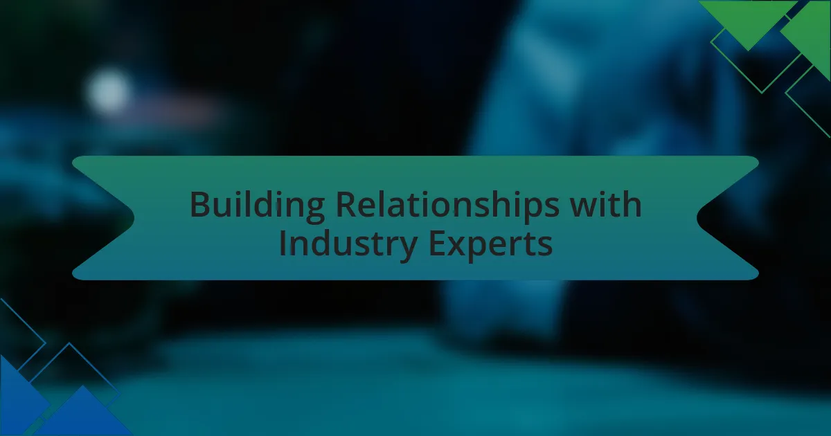 Building Relationships with Industry Experts