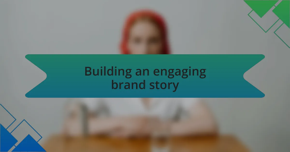 Building an engaging brand story