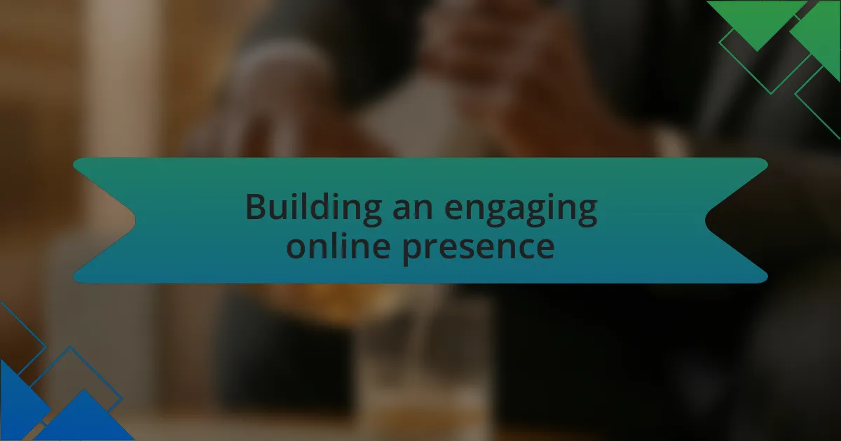 Building an engaging online presence