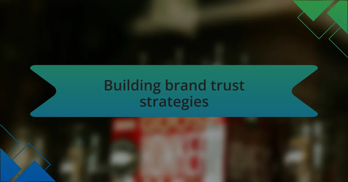 Building brand trust strategies