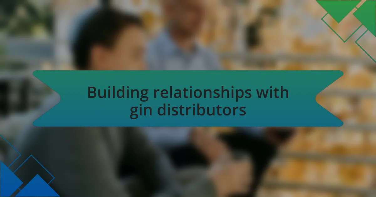 Building relationships with gin distributors