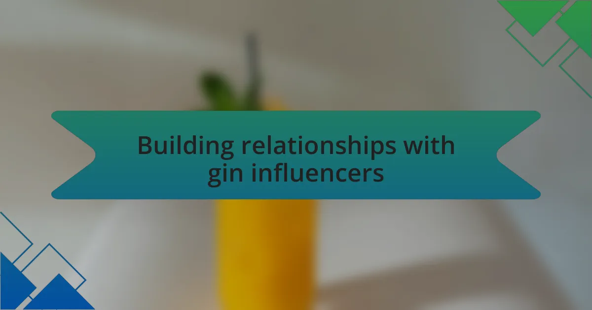 Building relationships with gin influencers