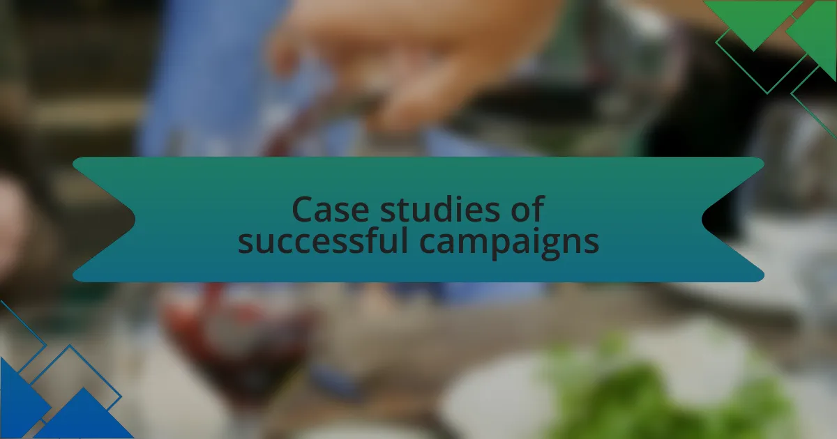 Case studies of successful campaigns