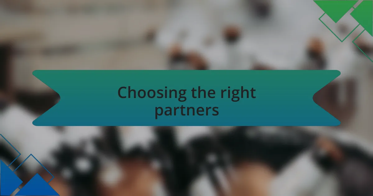 Choosing the right partners