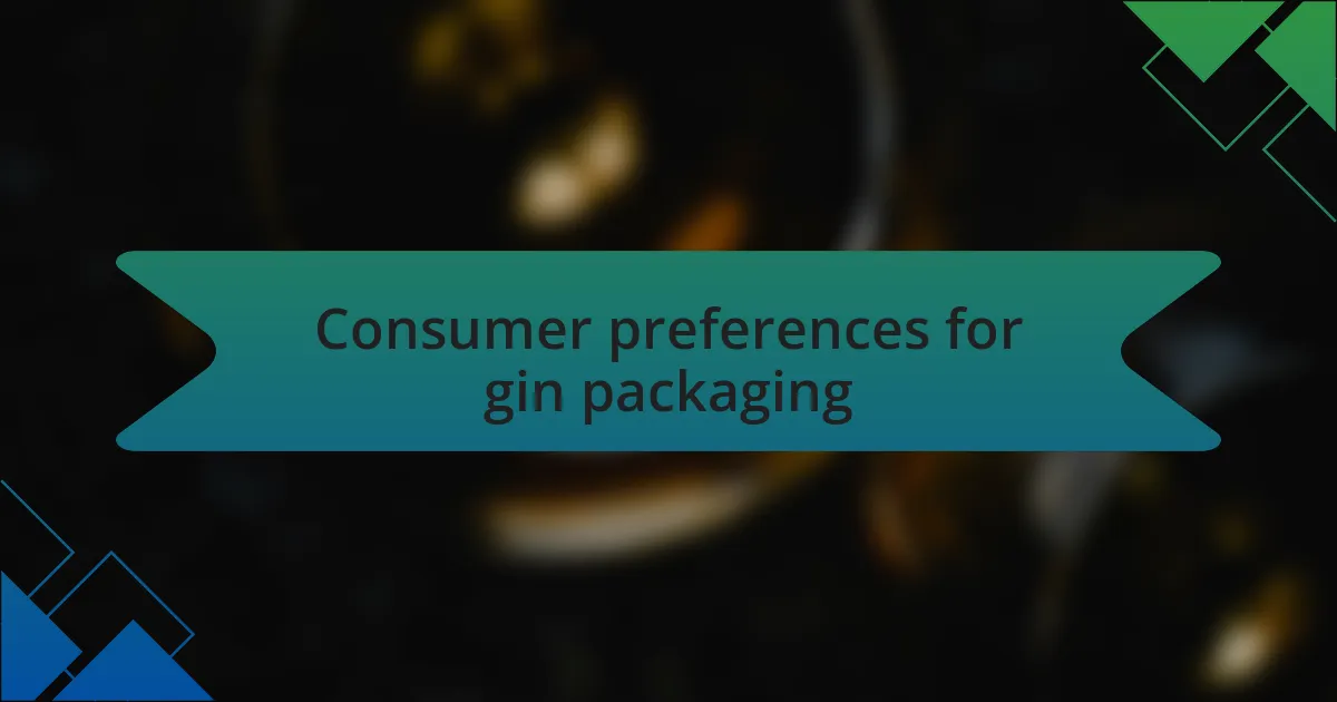 Consumer preferences for gin packaging