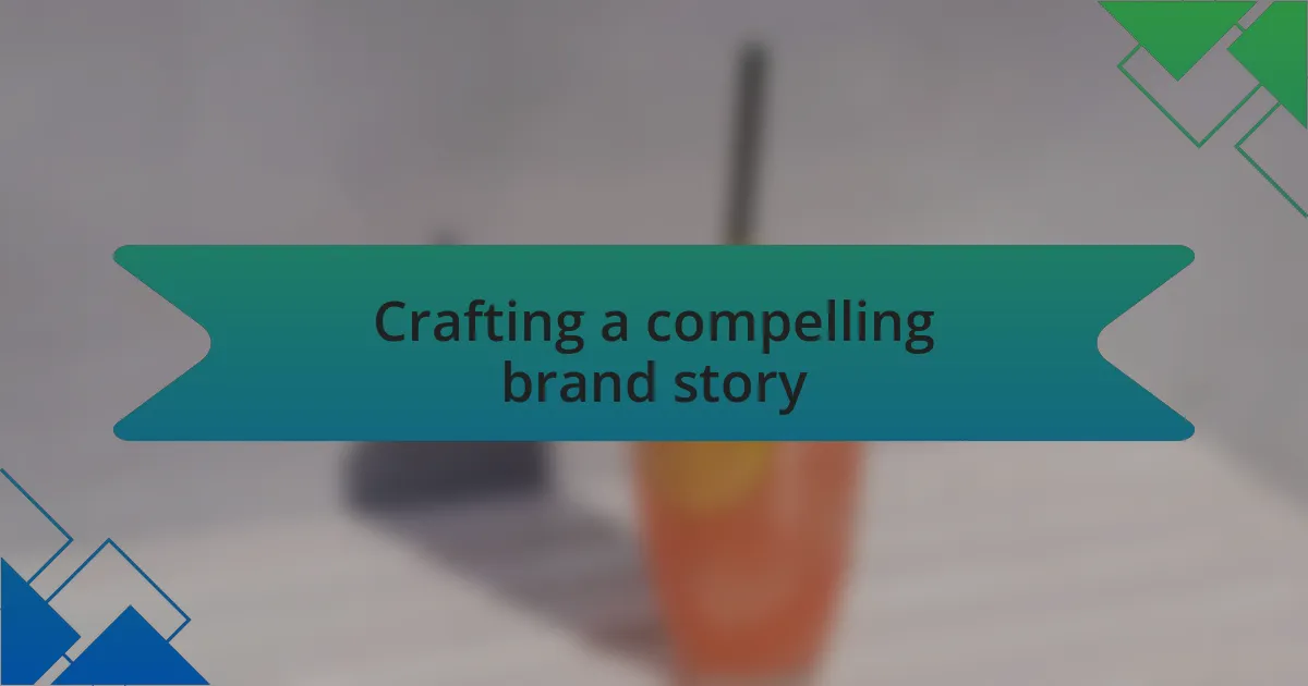Crafting a compelling brand story