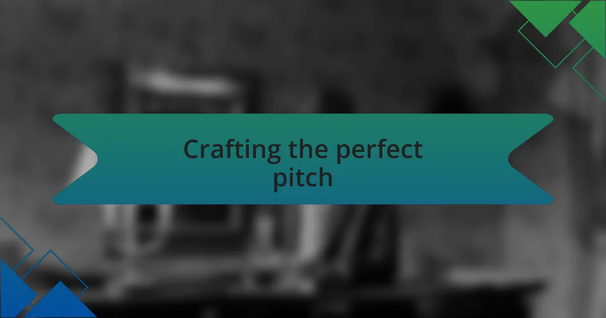 Crafting the perfect pitch