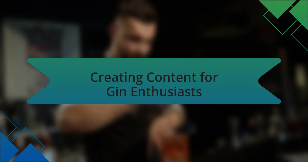 Creating Content for Gin Enthusiasts