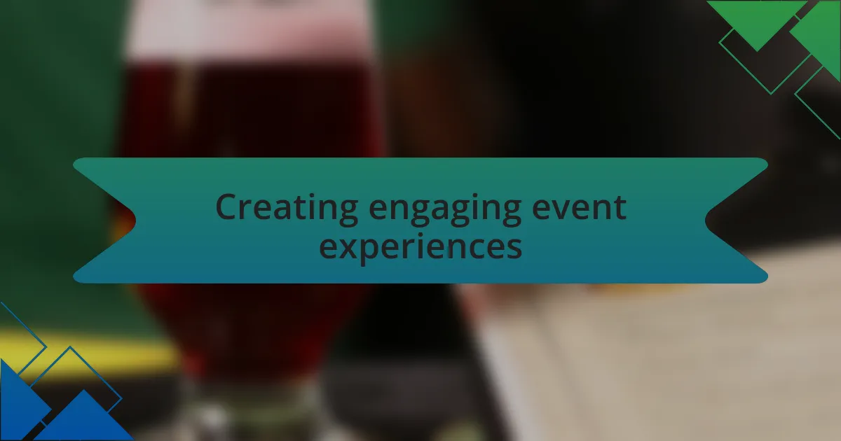 Creating engaging event experiences