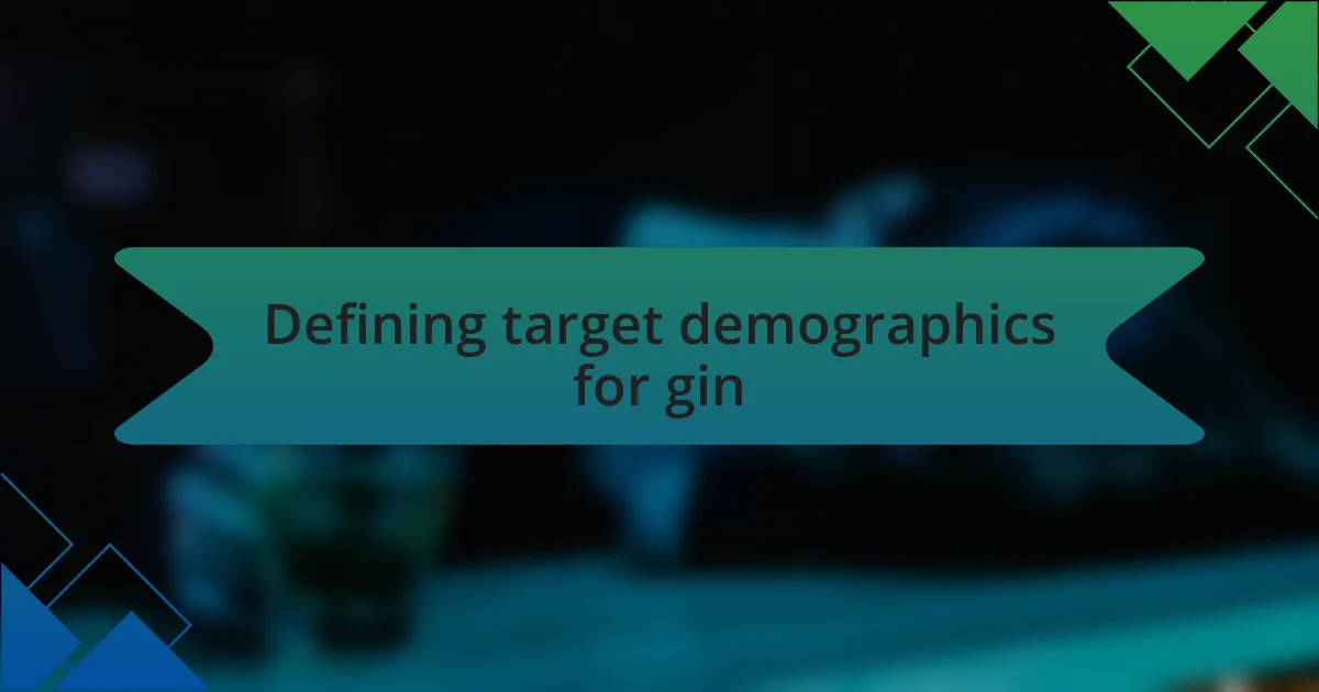 Defining target demographics for gin