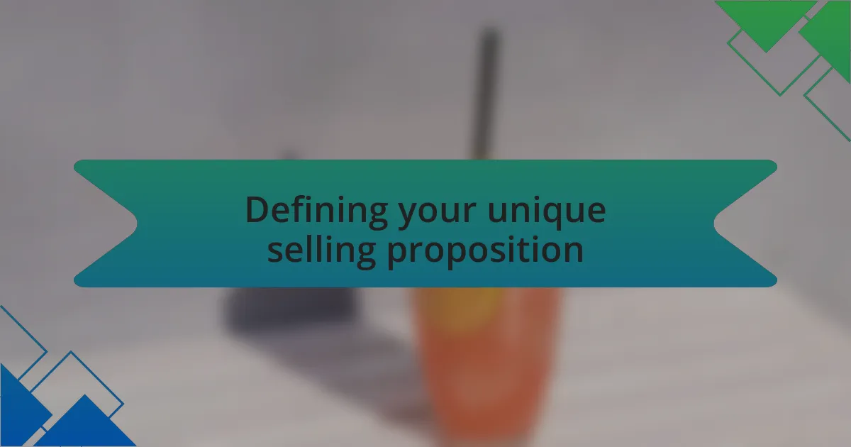 Defining your unique selling proposition
