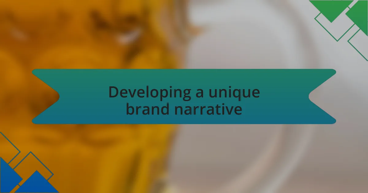 Developing a unique brand narrative