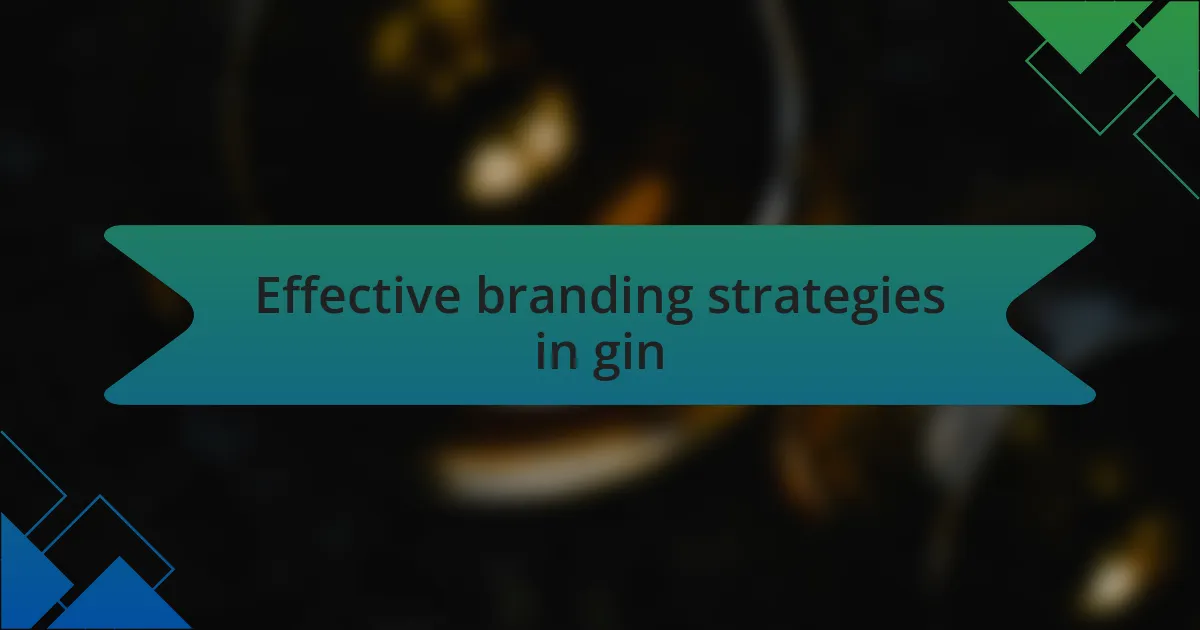 Effective branding strategies in gin