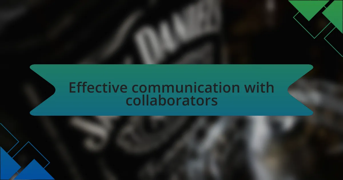 Effective communication with collaborators