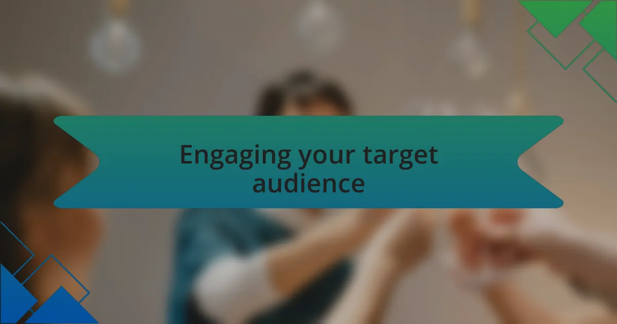 Engaging your target audience
