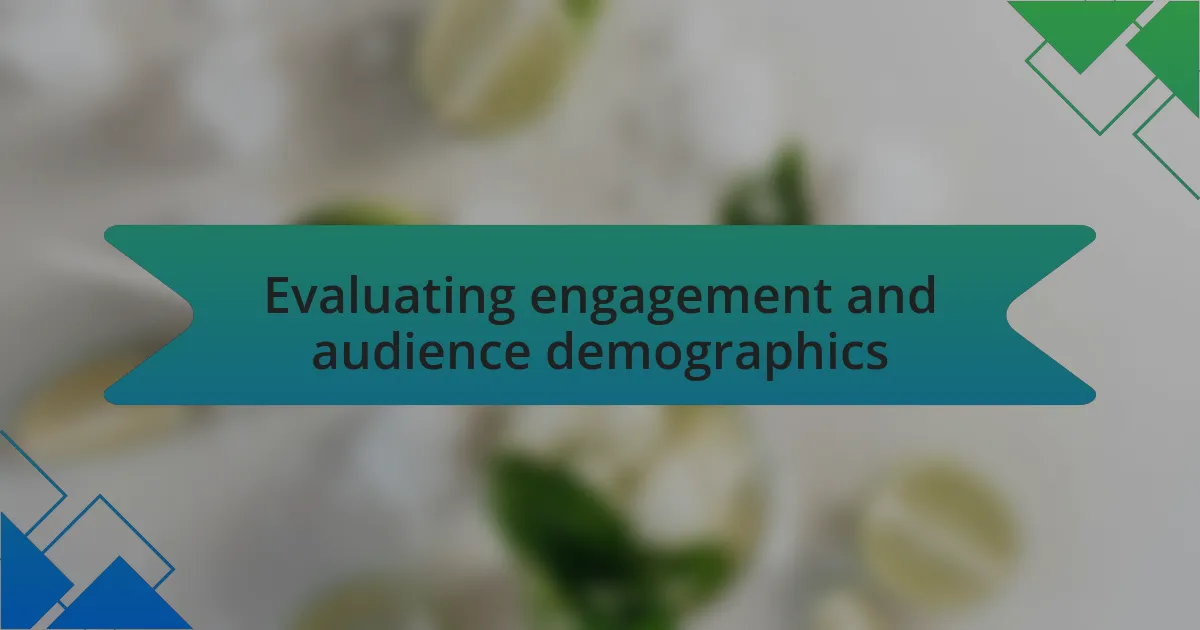 Evaluating engagement and audience demographics