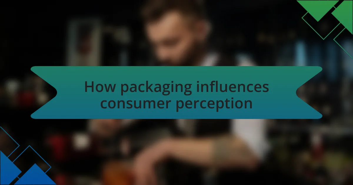 How packaging influences consumer perception