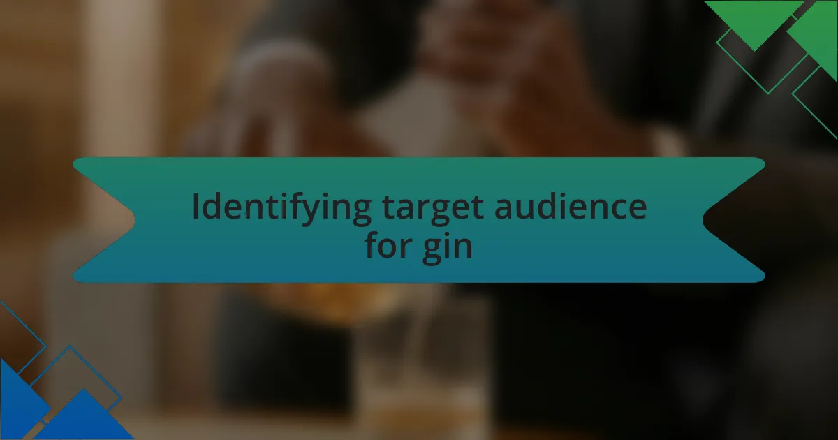 Identifying target audience for gin