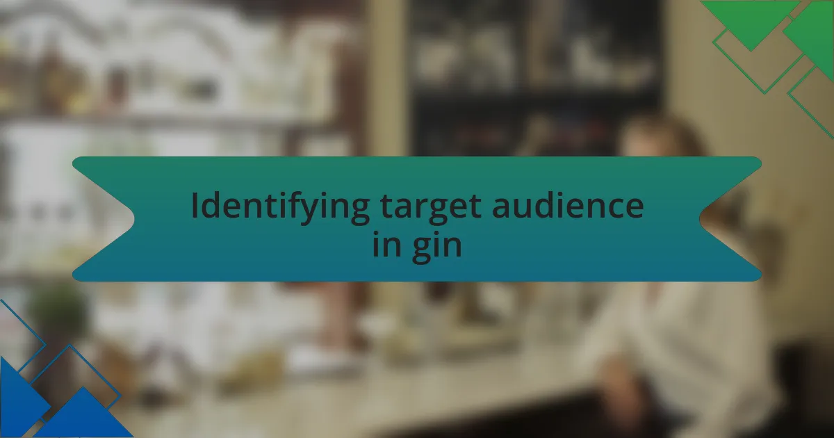 Identifying target audience in gin
