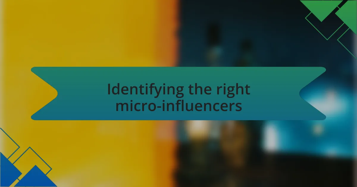 Identifying the right micro-influencers