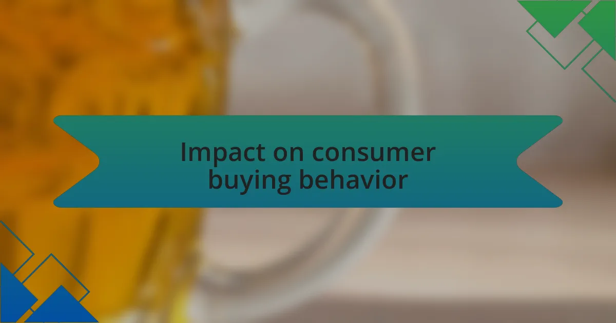 Impact on consumer buying behavior