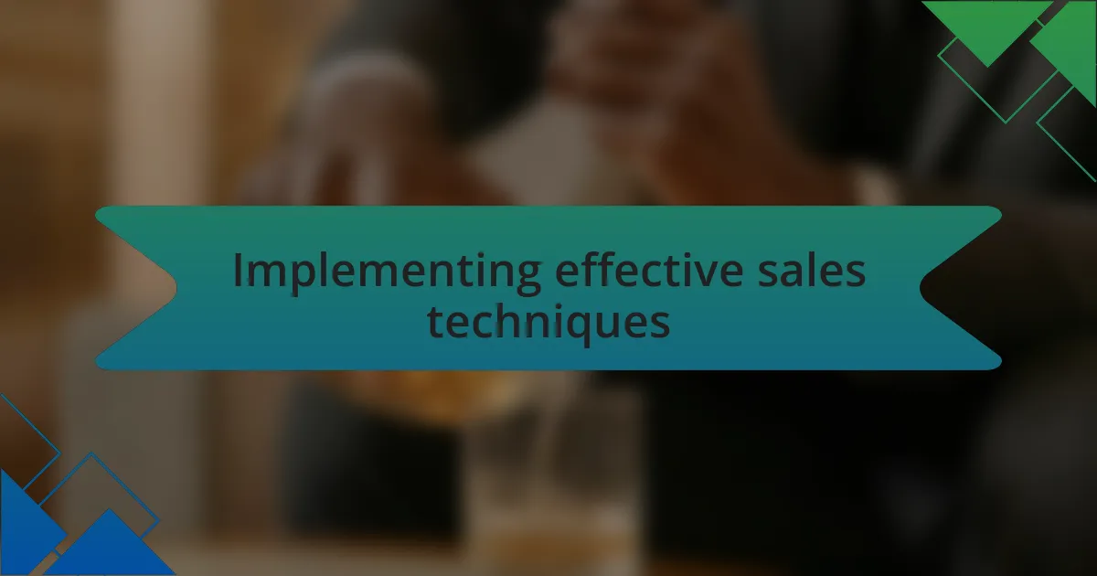 Implementing effective sales techniques
