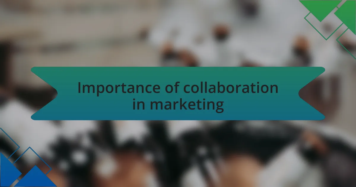 Importance of collaboration in marketing