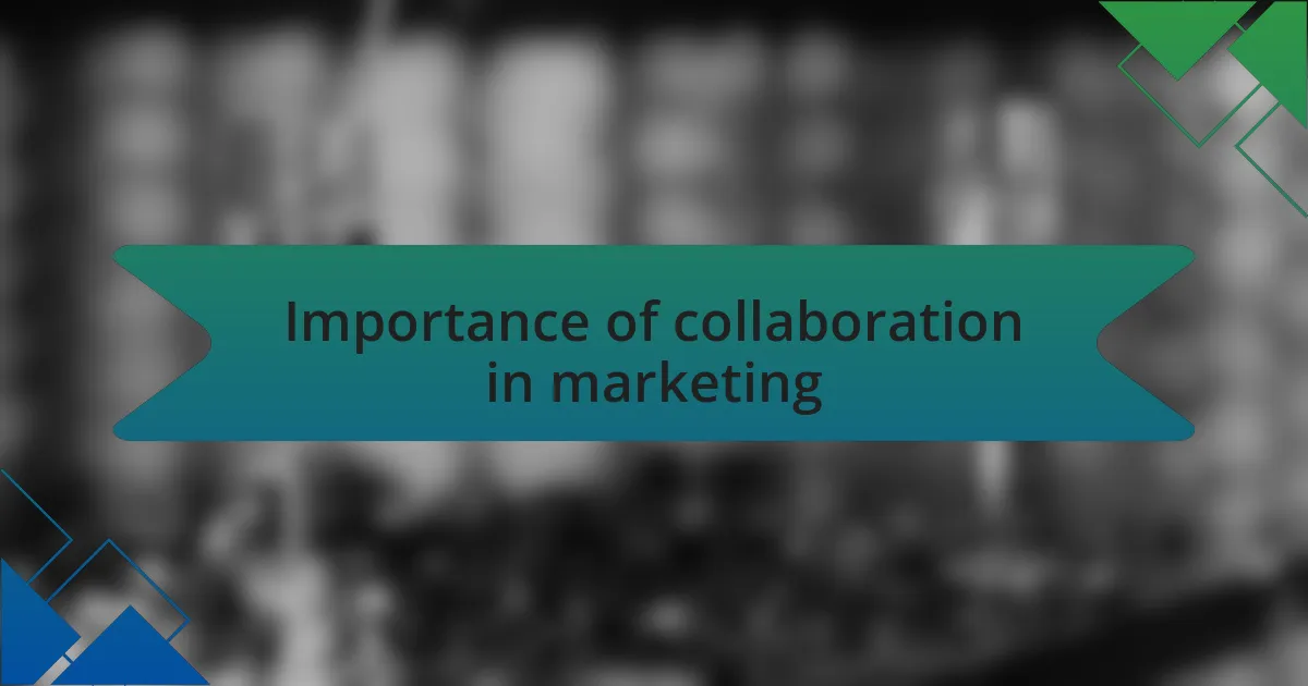 Importance of collaboration in marketing