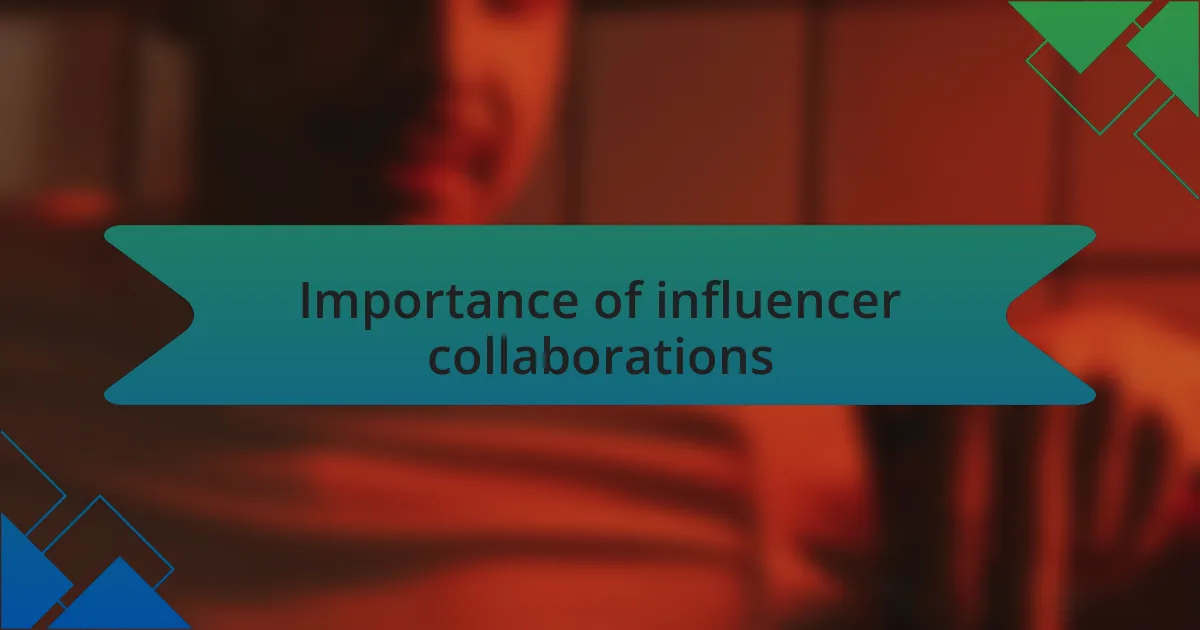 Importance of influencer collaborations