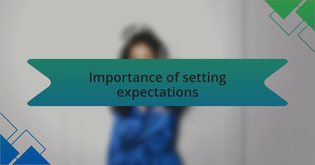 Importance of setting expectations