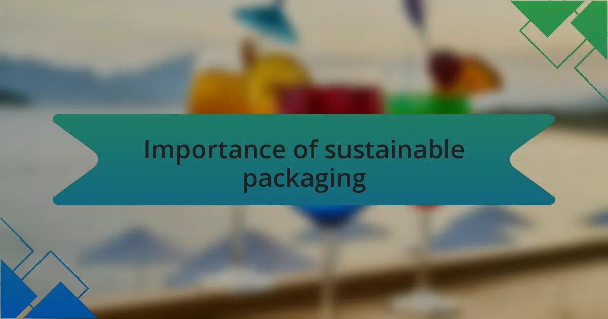 Importance of sustainable packaging
