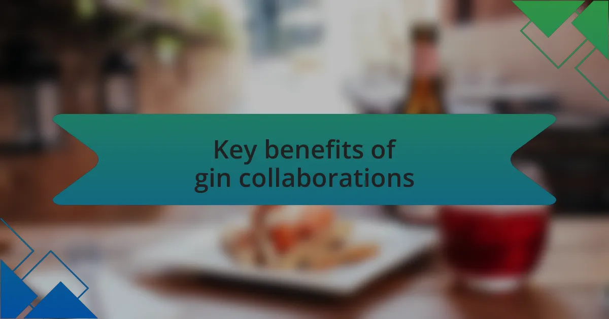 Key benefits of gin collaborations