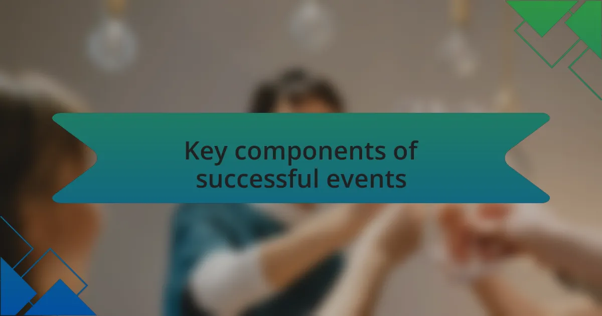 Key components of successful events