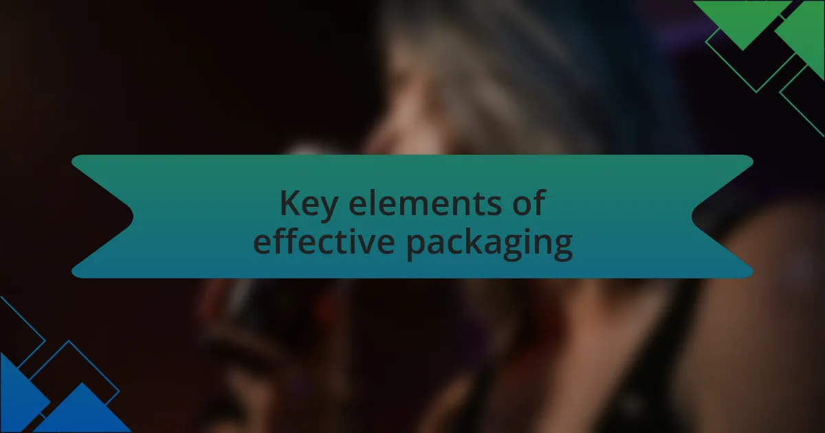 Key elements of effective packaging