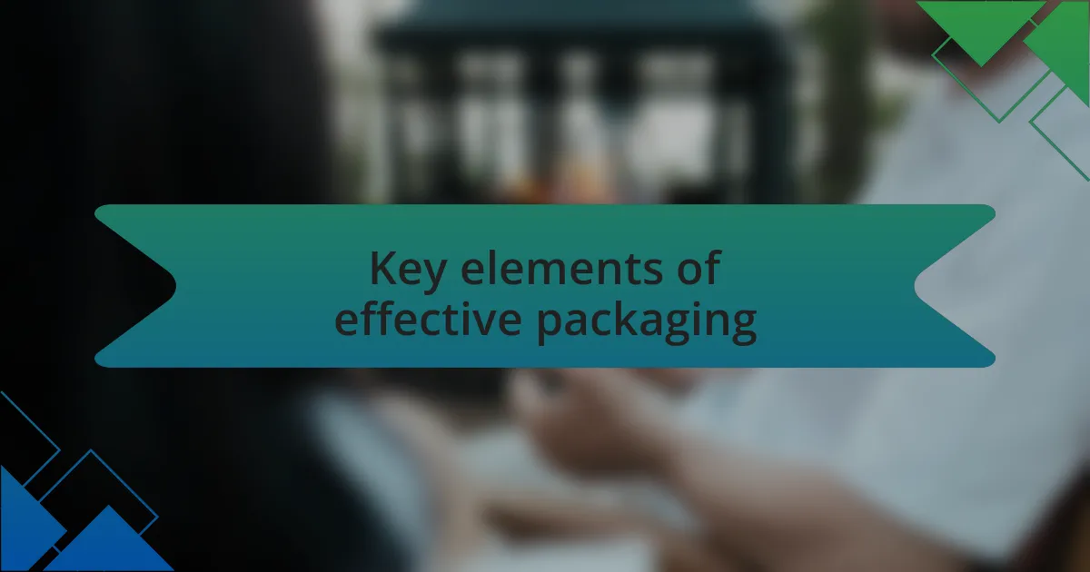 Key elements of effective packaging
