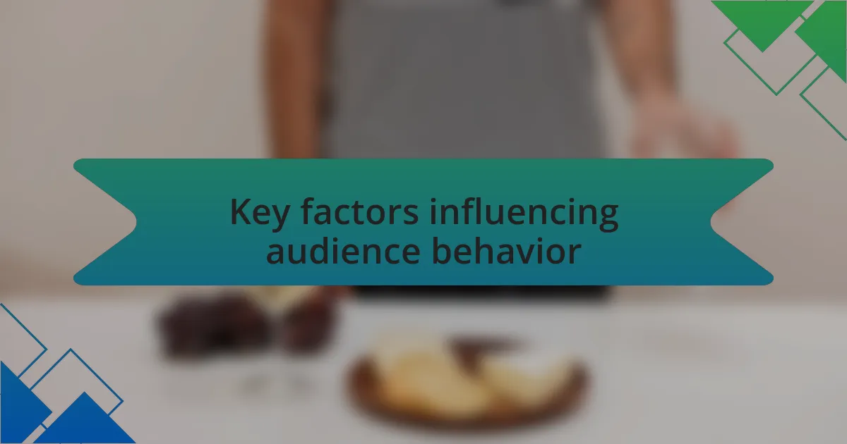 Key factors influencing audience behavior