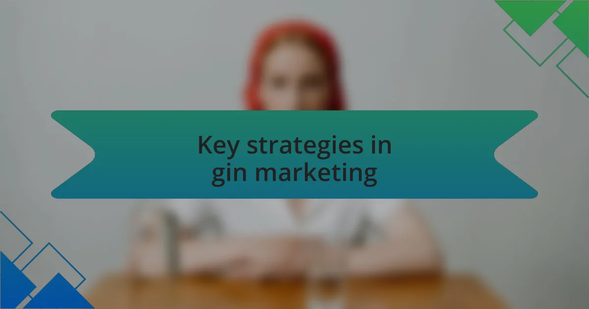 Key strategies in gin marketing