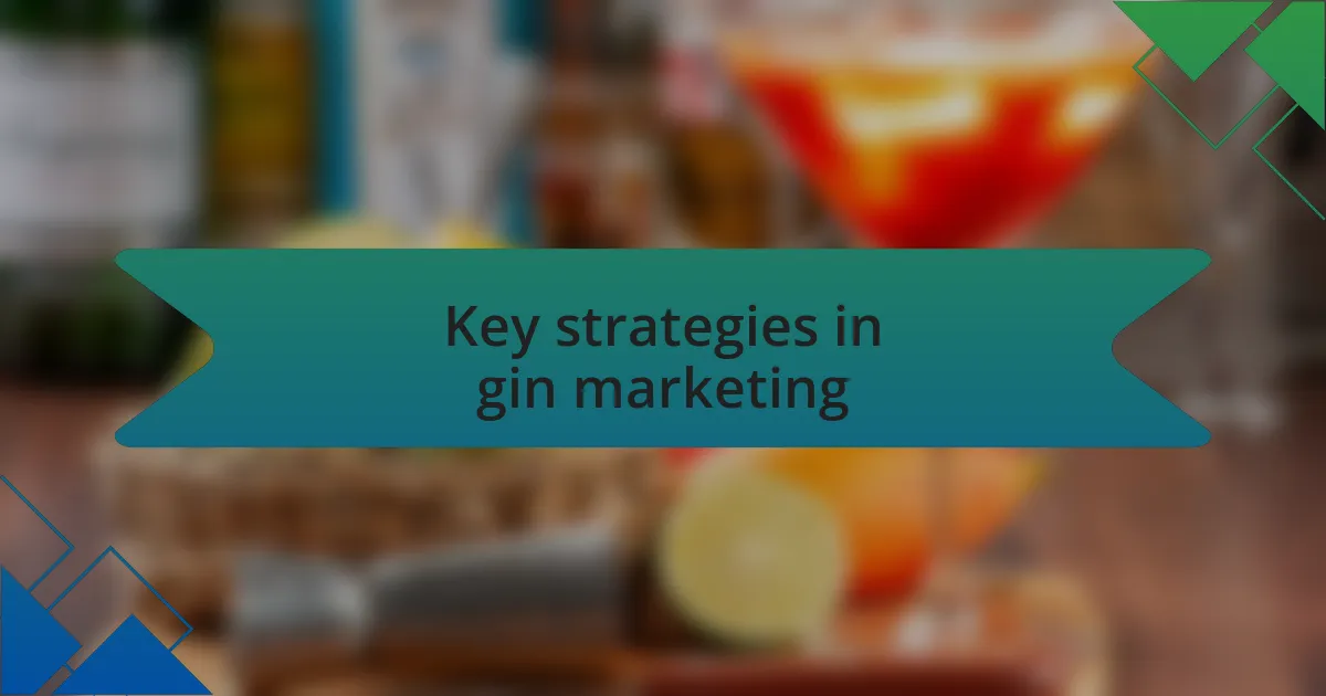 Key strategies in gin marketing