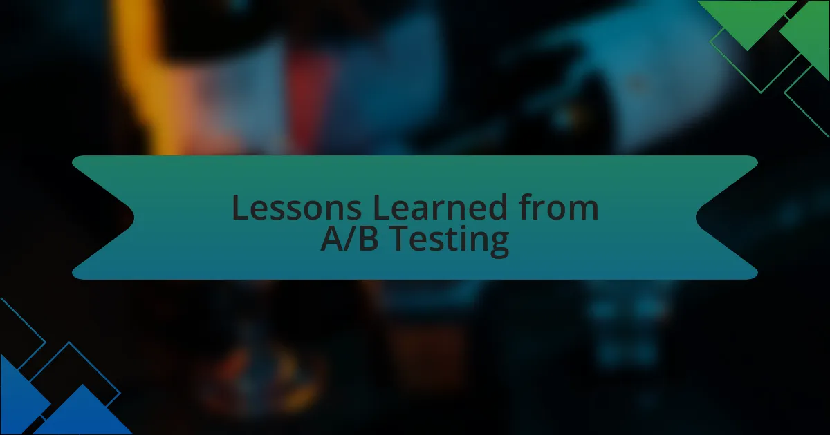 Lessons Learned from A/B Testing