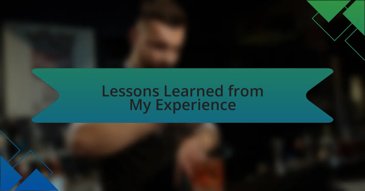 Lessons Learned from My Experience