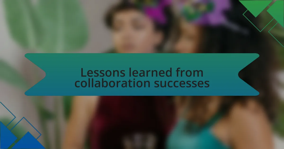Lessons learned from collaboration successes