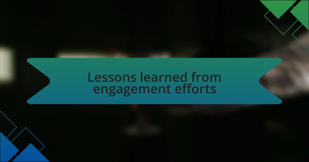 Lessons learned from engagement efforts
